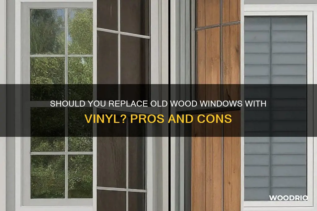 should i replace old wood windows with vinyl