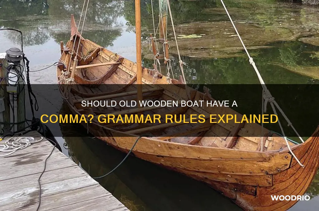 should old wooden boat have a comma