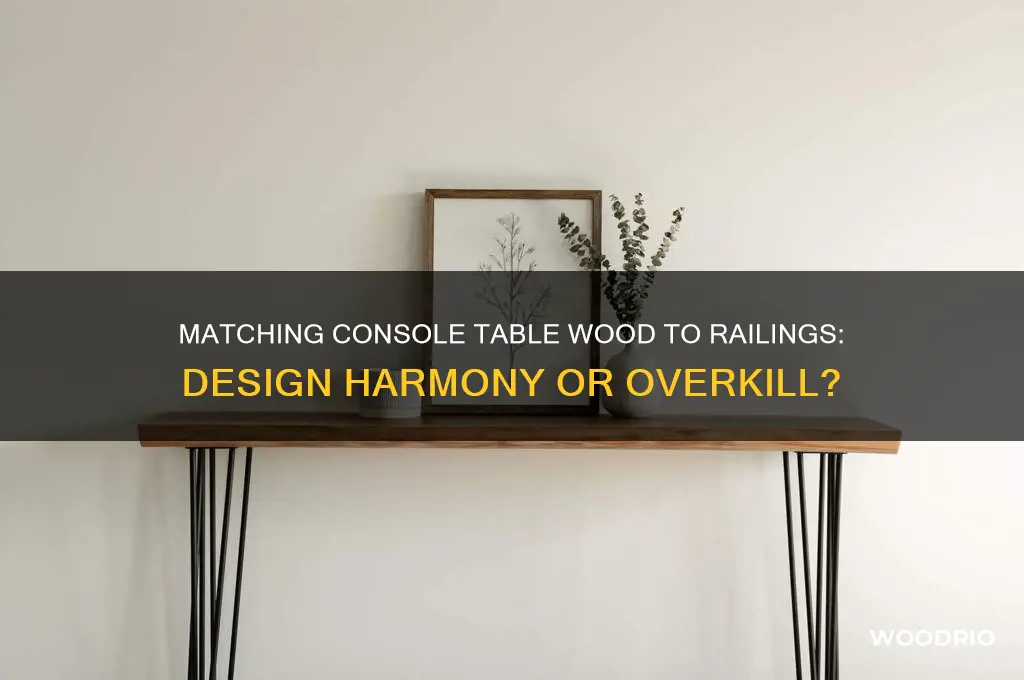should the console table wood match the wood railings