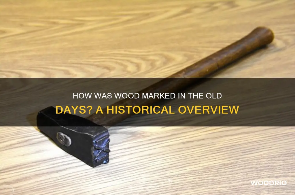 was was wood marked old days