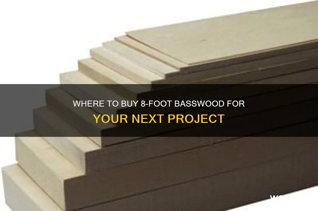 were to buy 8 foot bass wood