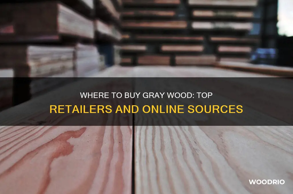 were to buy gray wood