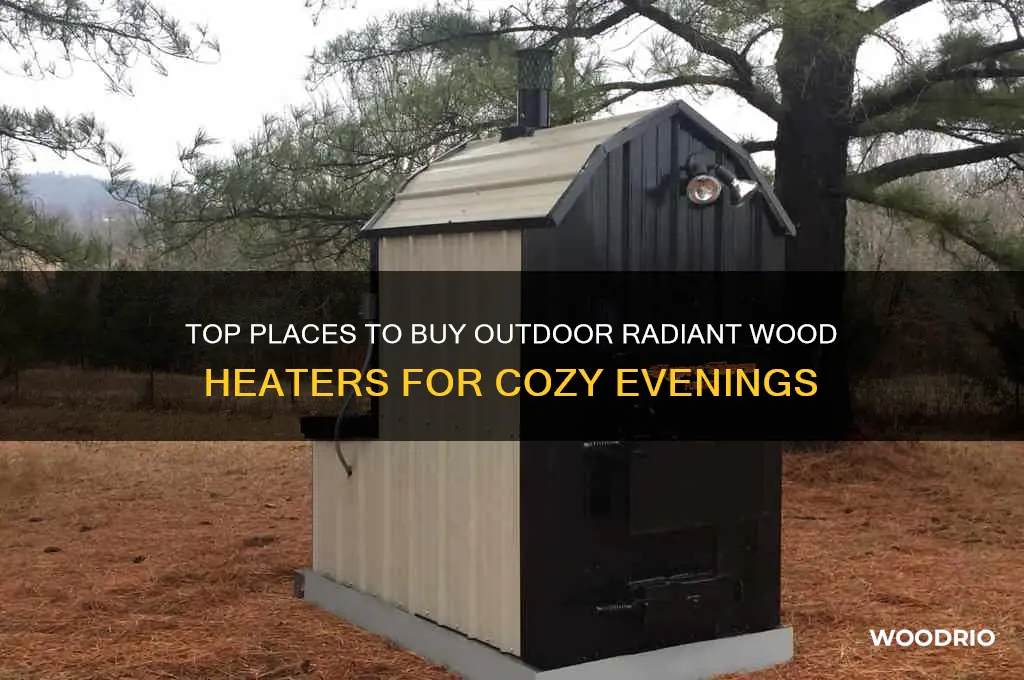 were to buy outside radirant wood heaters