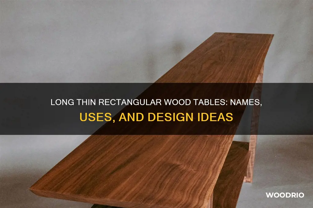 what are long thin rectangular wood tables called