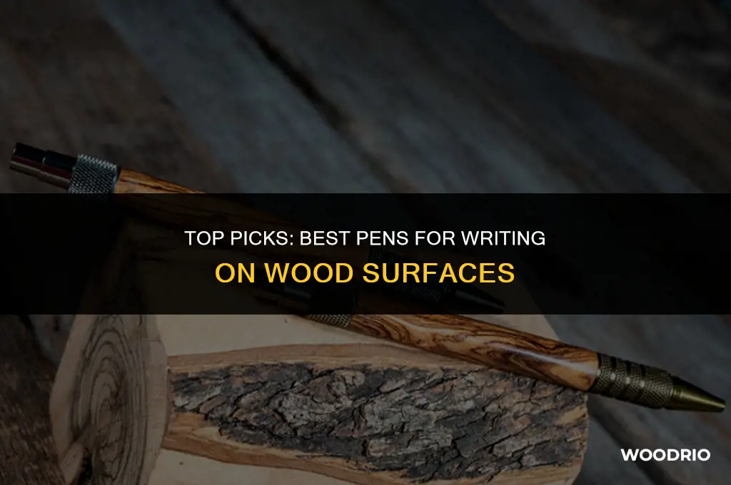what are te best pens to write on wood