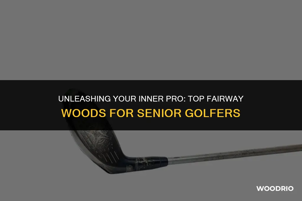 what are the best fairway woods for seniors
