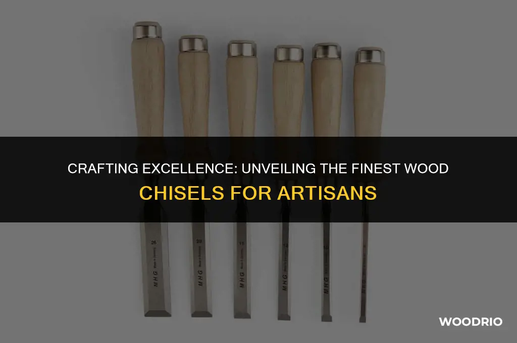what are the best quality wood chisels