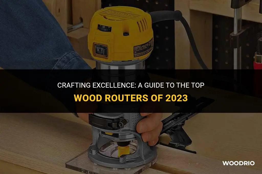what are the best wood routers