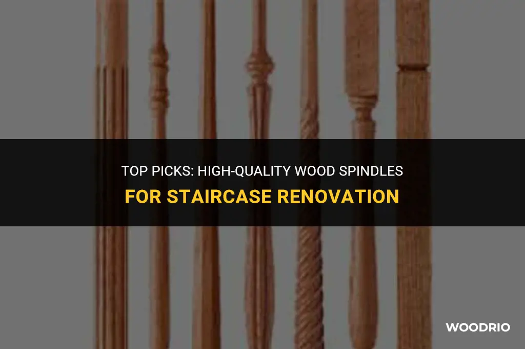 what are the best wood spindles for stairs