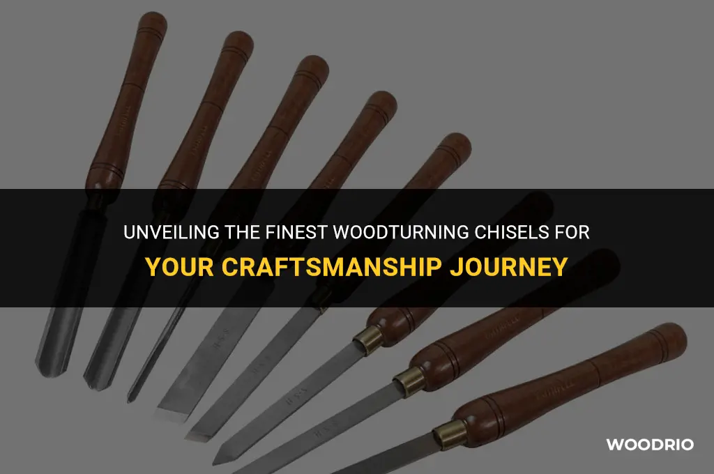 what are the best wood turning chisels