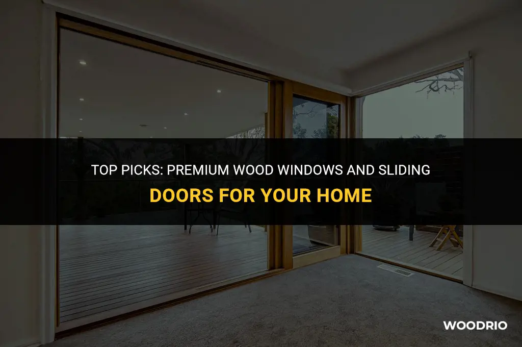 what are the best wood windows and sliding doors