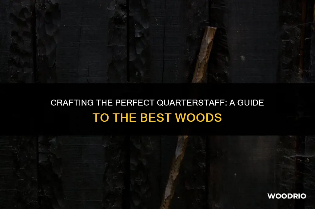 what are the best woods for quarterstaff
