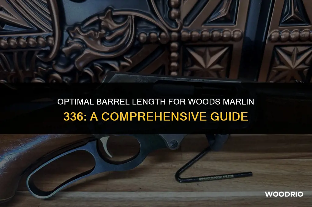 what barrel length is best for woods marlin 336
