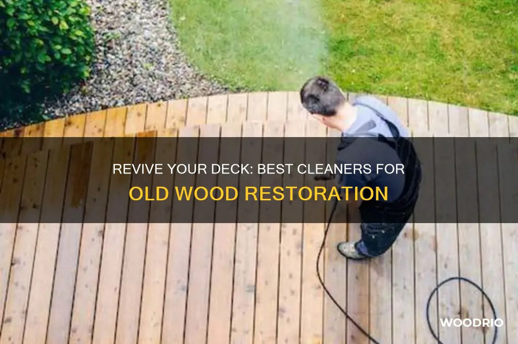what cleans old deck wood