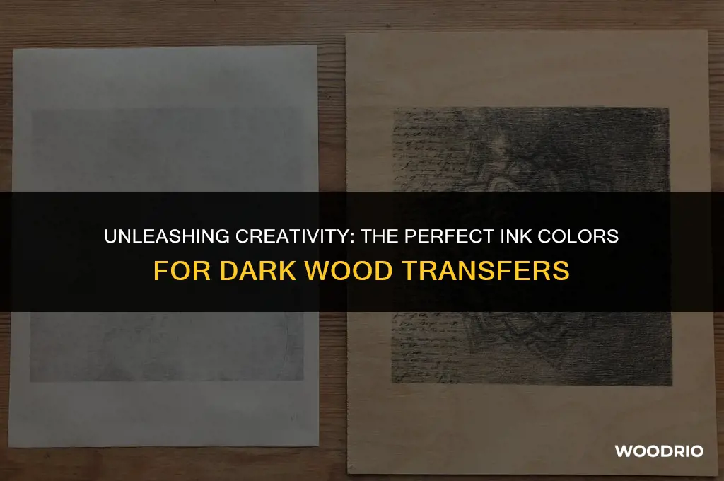 what color ink transfers best on dark wood