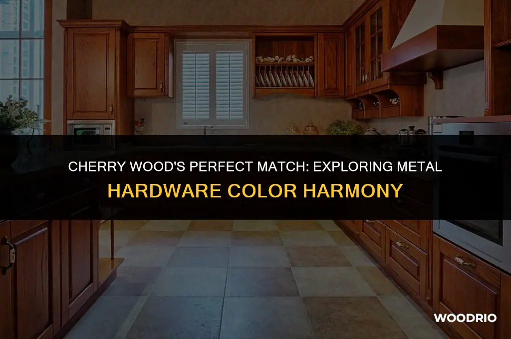 what color metal hardware looks best with cherry wood