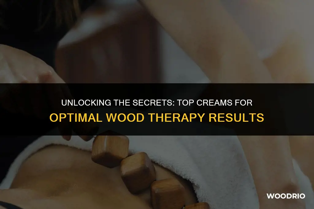 what cream works best with wood therapy