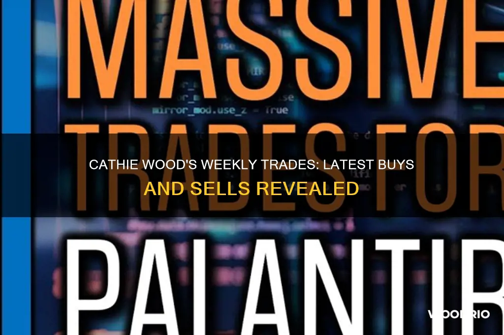 what did cathie wood buy and sell this week
