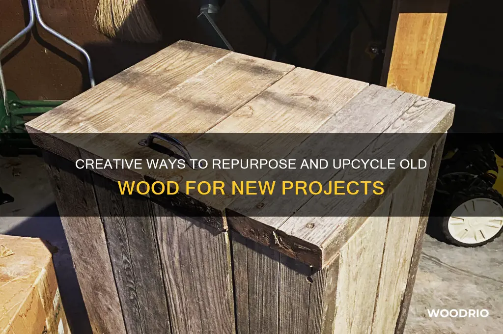 what do i do with old wood