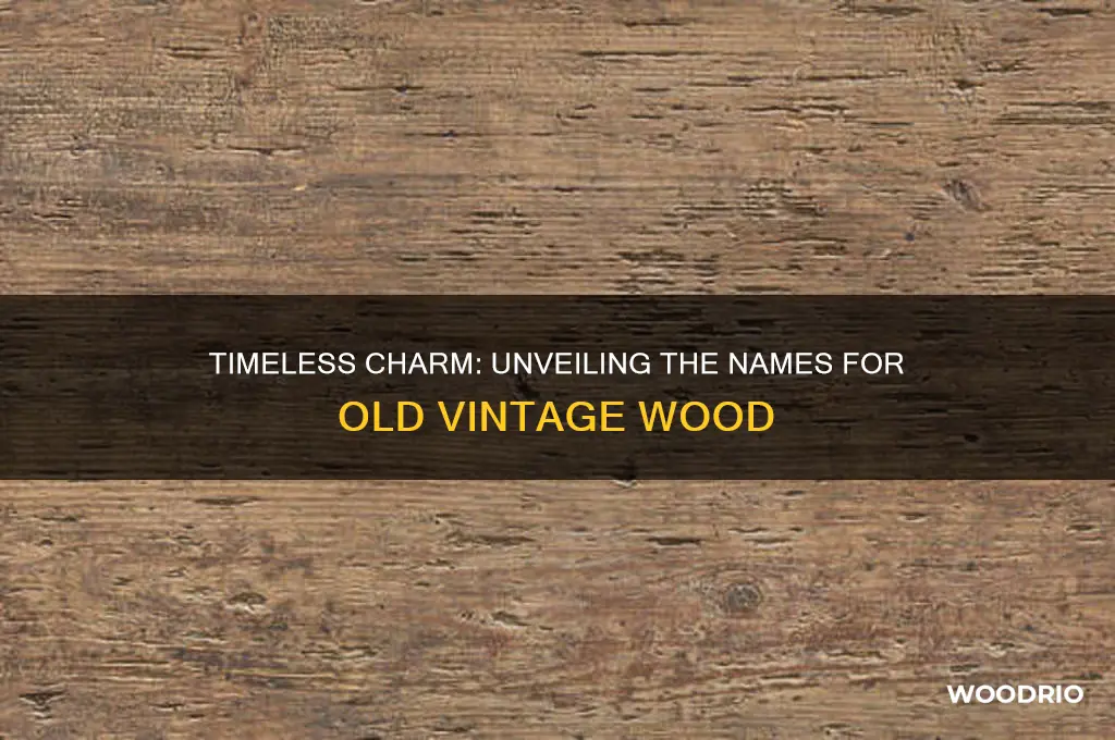 what do you call old vintage wood