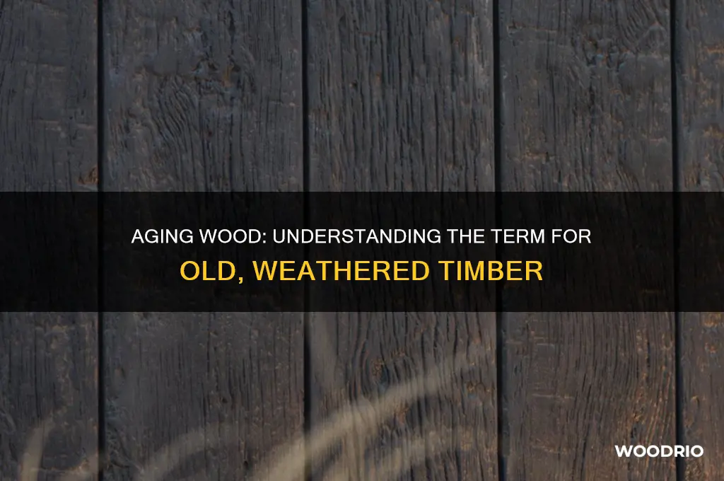 what do you call wood that is already old