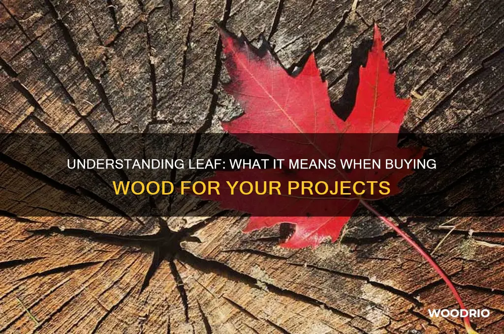 what does leaf mean when buying wood