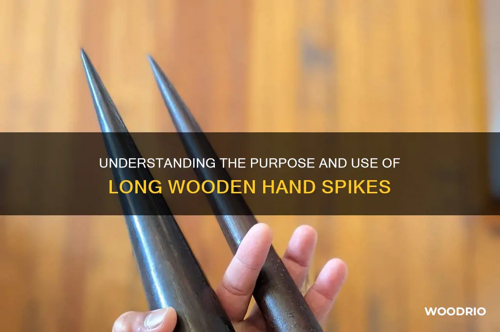 what does long wooden hand spikn