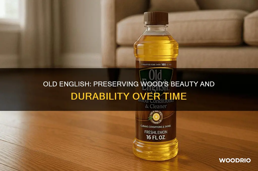 what does old english do to wood