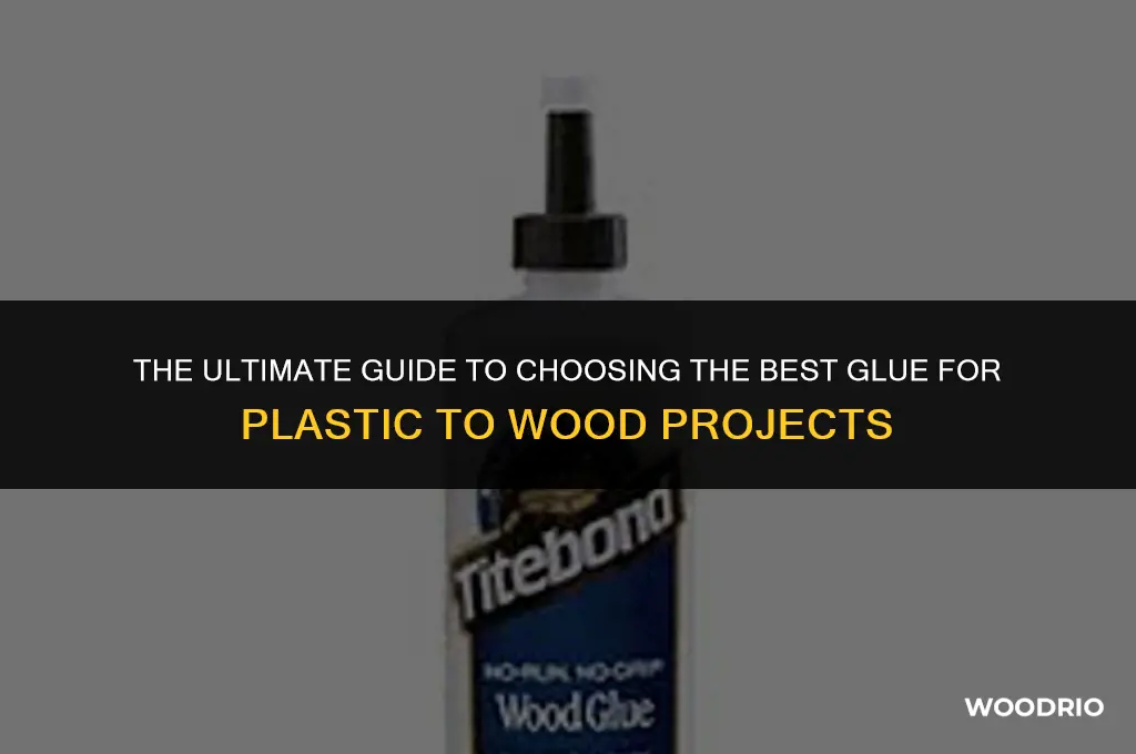 what glue is best for gluing plastic to wood