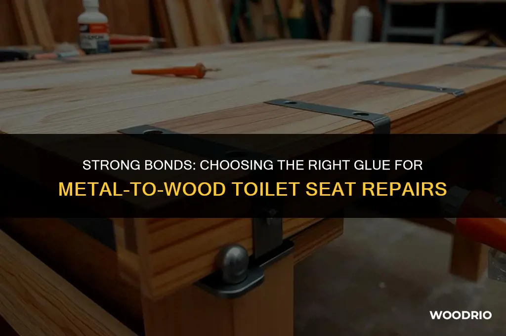what glue will hold metal to wood toilet seat