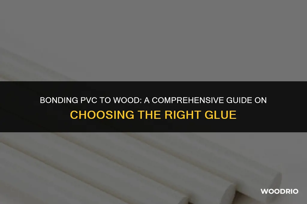 what glue will stick pvc to wood