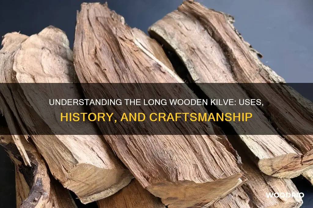 what is a long wooden kilve