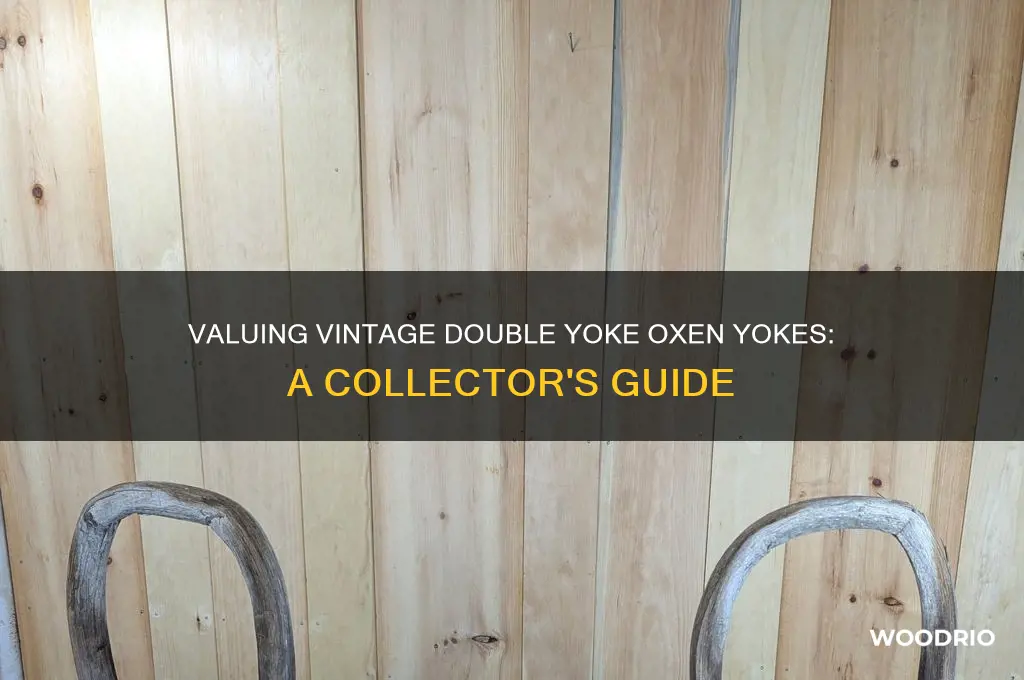 what is an old wooden double yoke oxen yoke worth