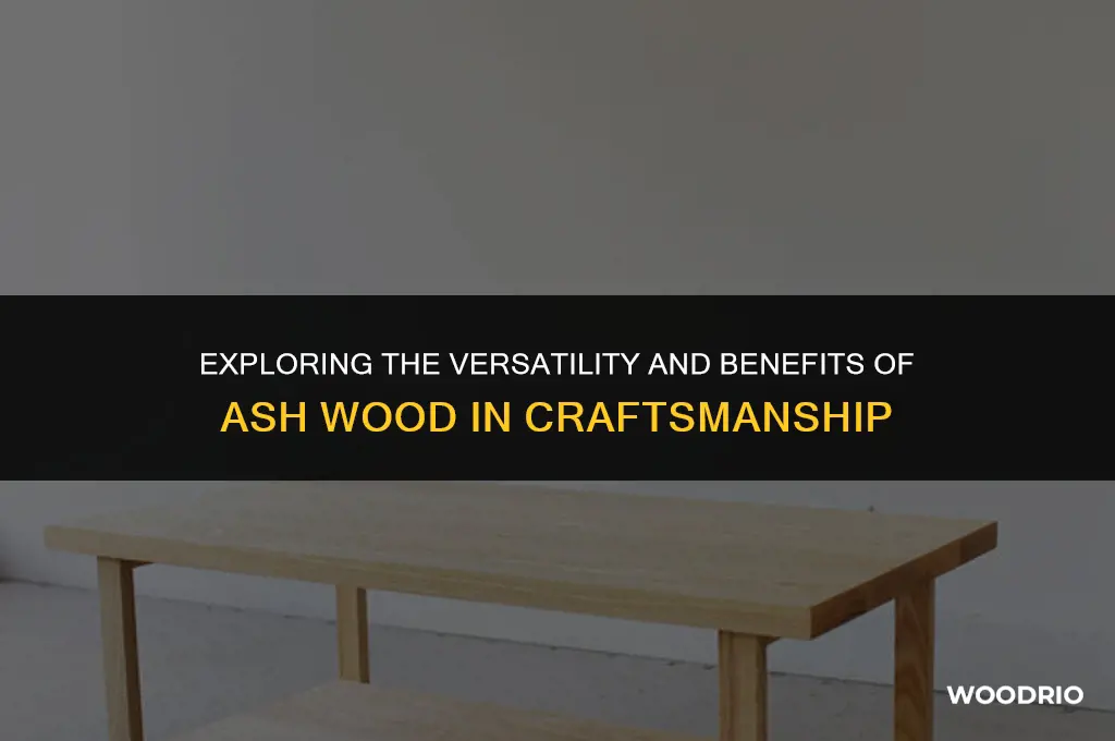 what is ash wood good for