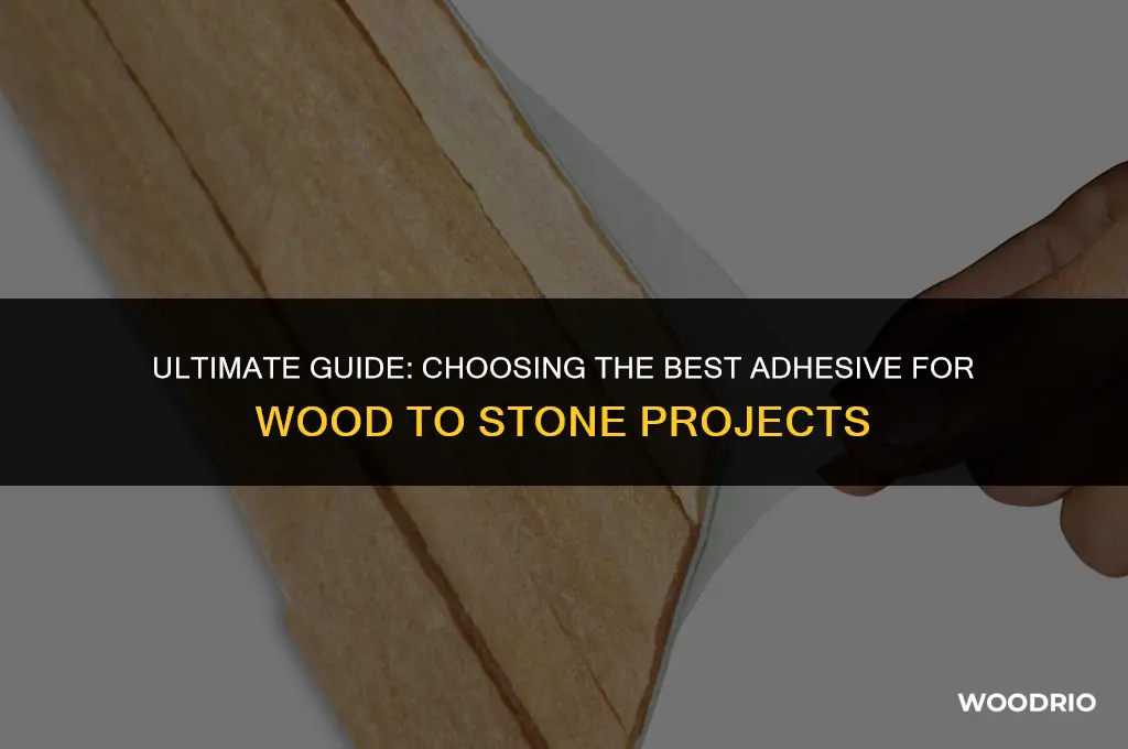 what is best adhesive for wood to stone