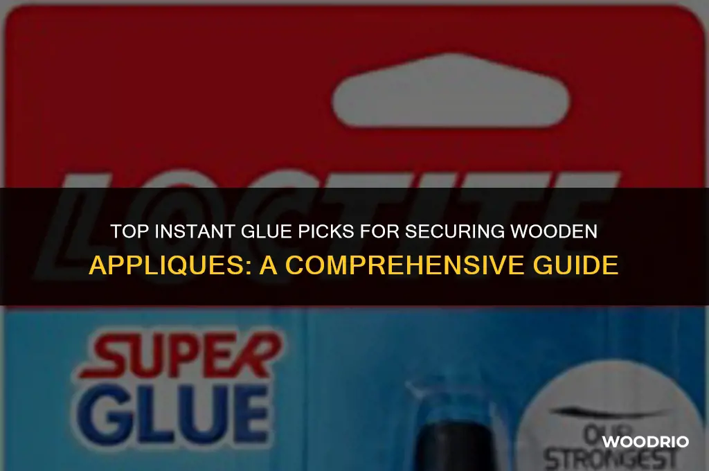 what is best instant glue to apply to wooden appliques