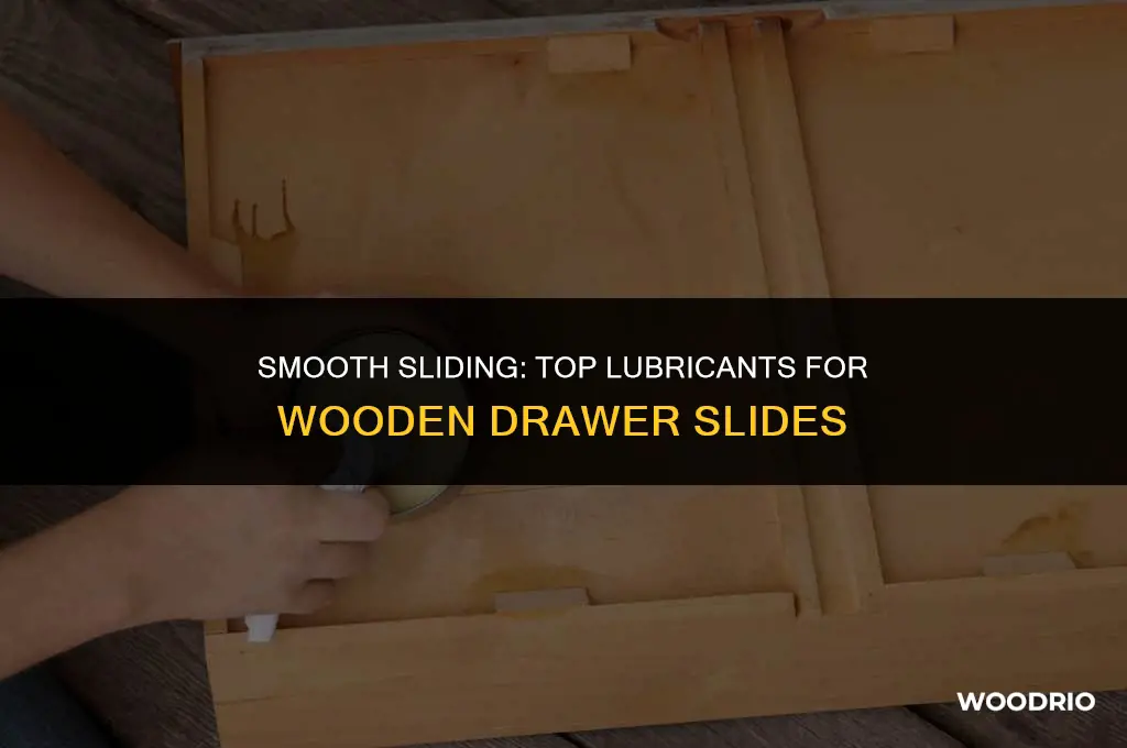 what is best lubricant for woo drawer slides on wooden