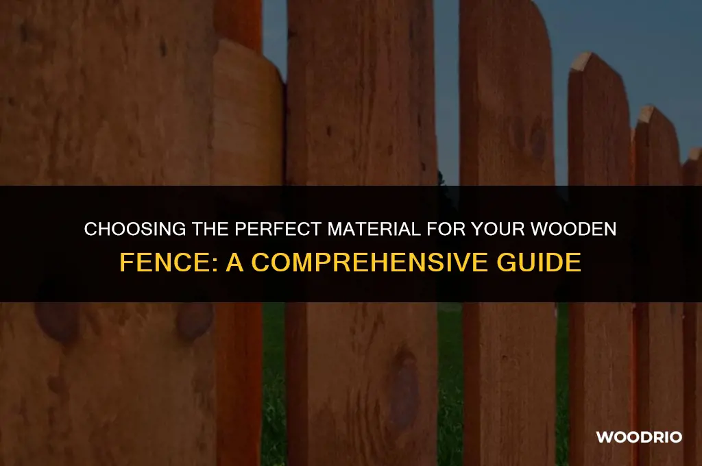 what is best material for wooden fence