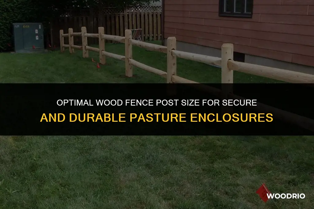 what is best size wood fence post for pasture