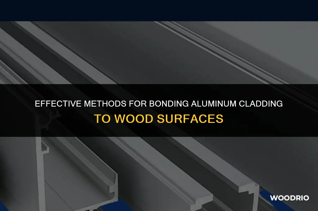 what is best way to glue aluminum cladding to wood