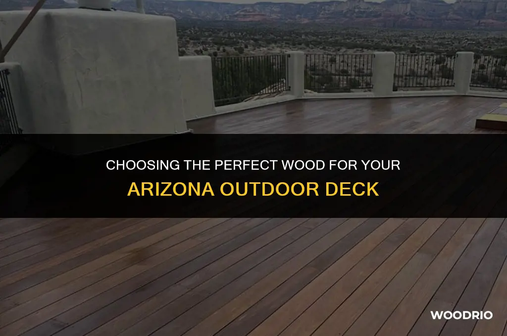 what is best wood for outdoor deck arizona