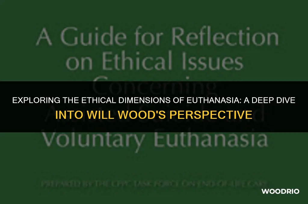 what is euthanasia by will wood about