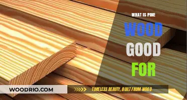 Exploring the Versatility and Benefits of Pine Wood