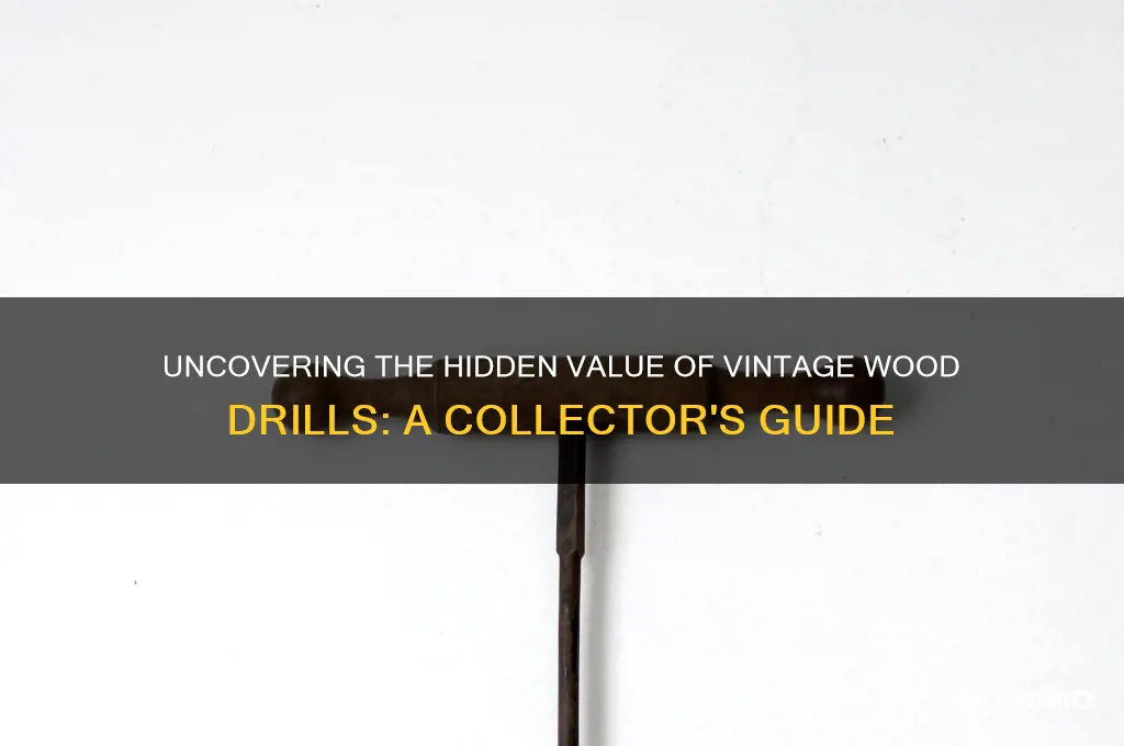 what is the value of old wood drill
