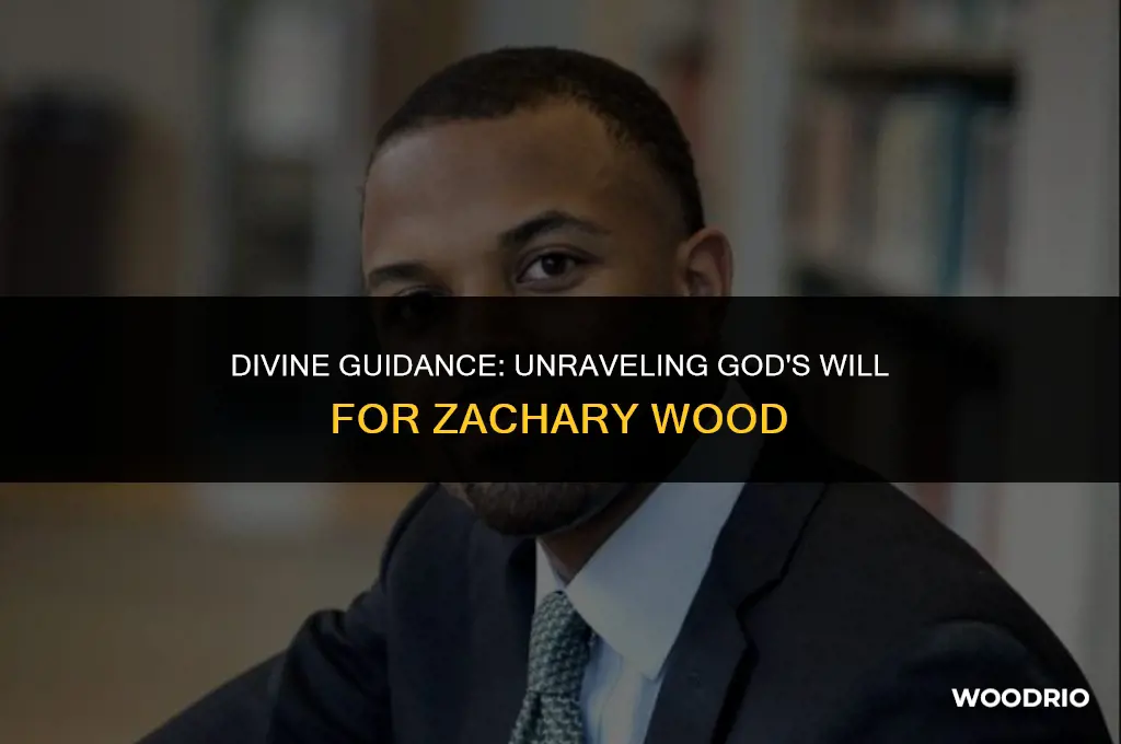 what is the will of god for zachery wood