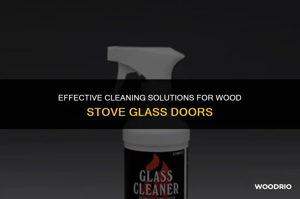 what kind of cleaner will clean wood stove glass doors