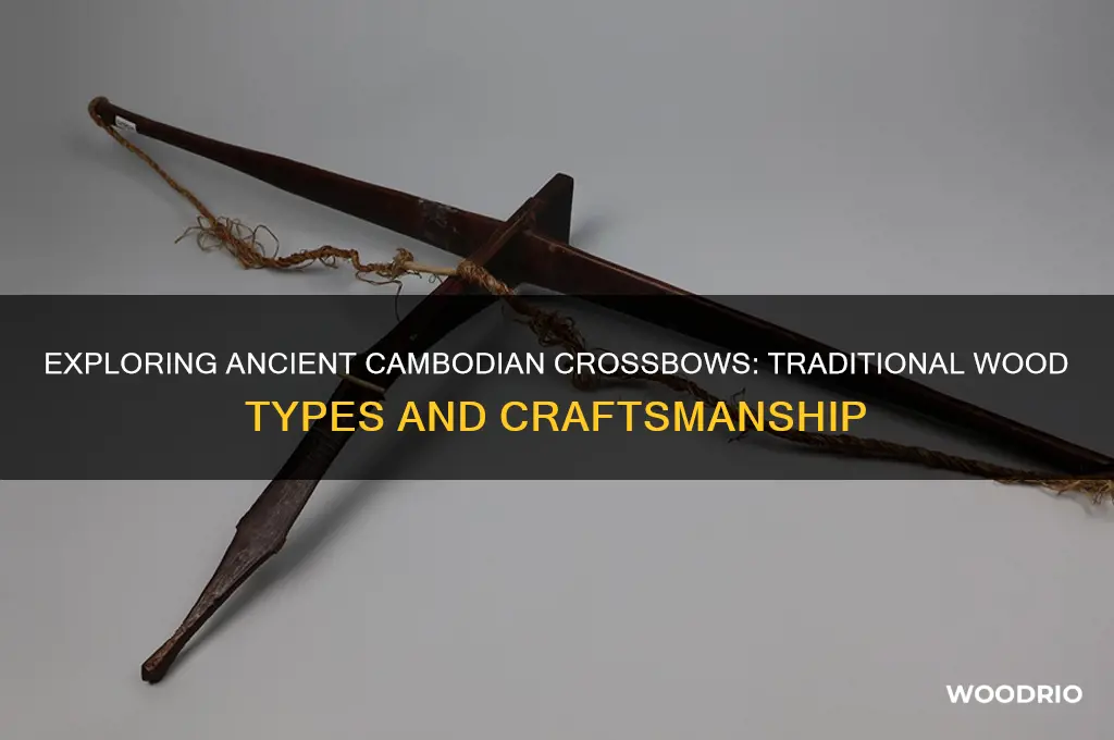 what kind of wood old cambodian crossbow