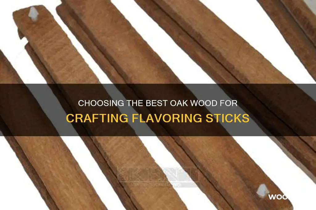 what oak wood to buy to make flavoring sticks