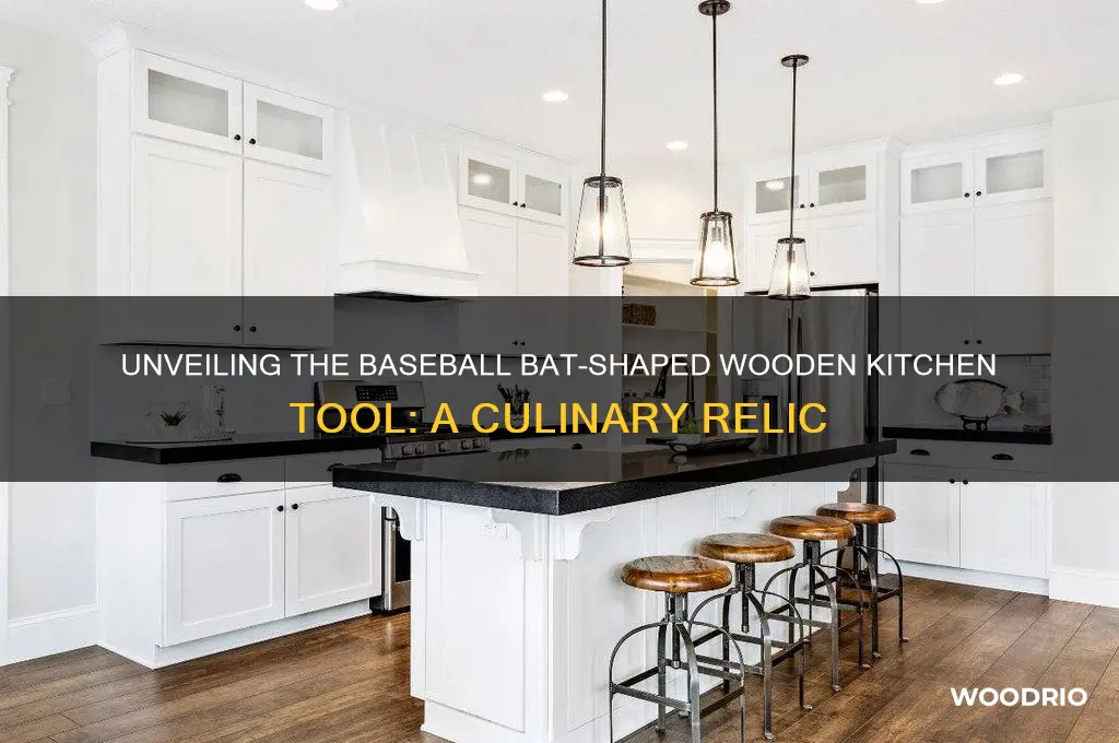 what old wooden kitchen tool looks like a baseball bat