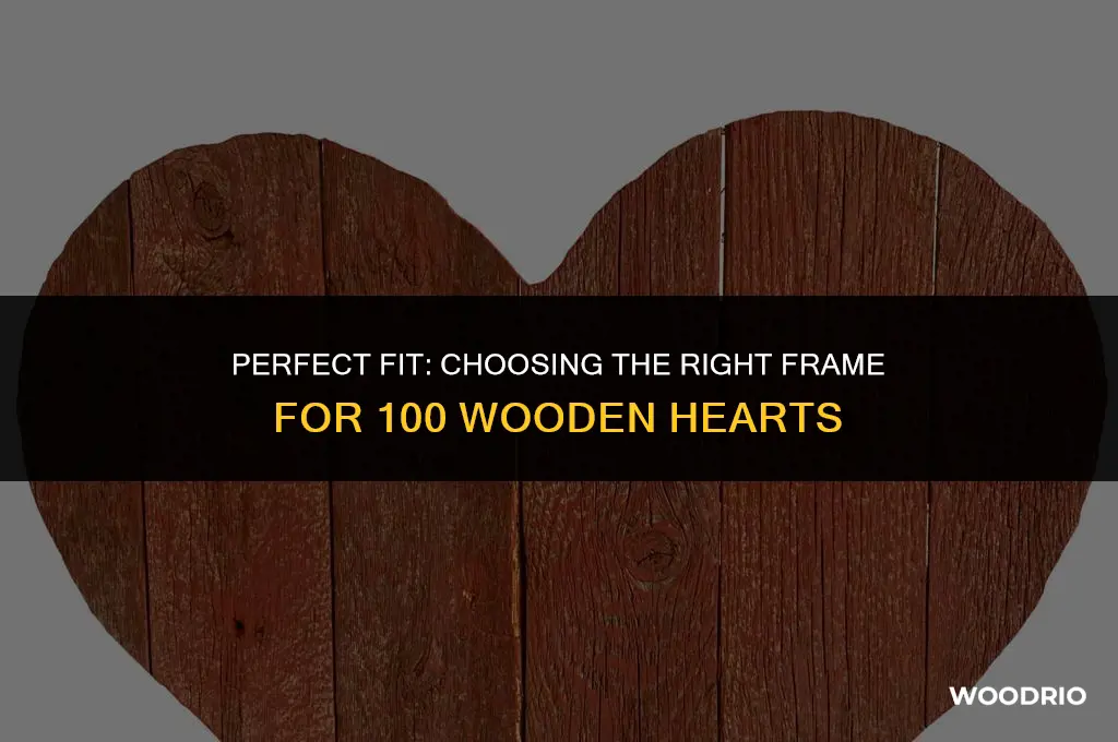 what size picture frame will hold 100 wood hearts